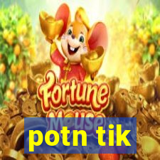 potn tik